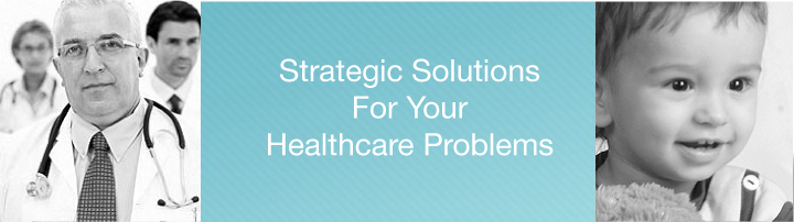 Strategic Solutions for Your Healthcare Problems